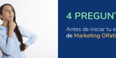 Marketing Olfativo: Las 4 preguntas antes de iniciar tu proyecto de aromatización